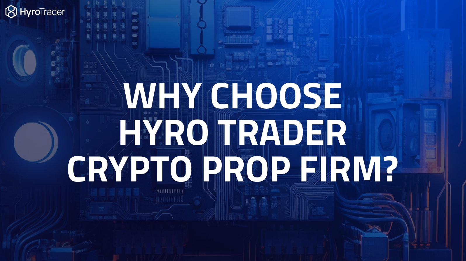 Why choose hyro trader crypto prop firm